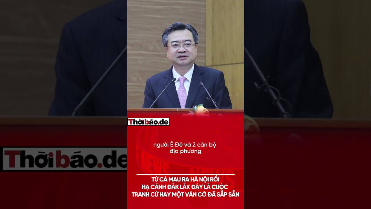 TỪ CÀ MAU RA HÀ NỘI, RỒI “HẠ CÁNH” ĐẮK LẮK: ĐÂY LÀ CUỘC TRANH CỬ HAY MỘT VÁN CỜ SẮP SẴN?