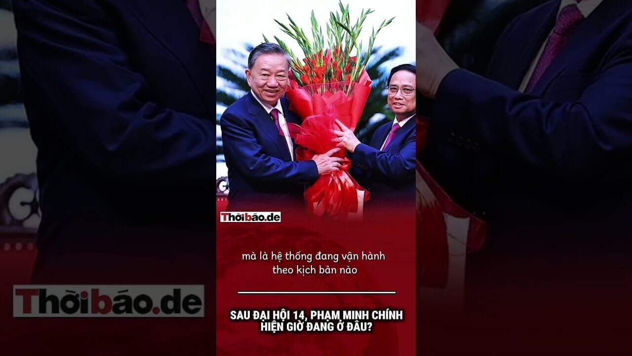 Sau đại hội 14, Phạm Minh Chính hiện giờ đang ở đâu?