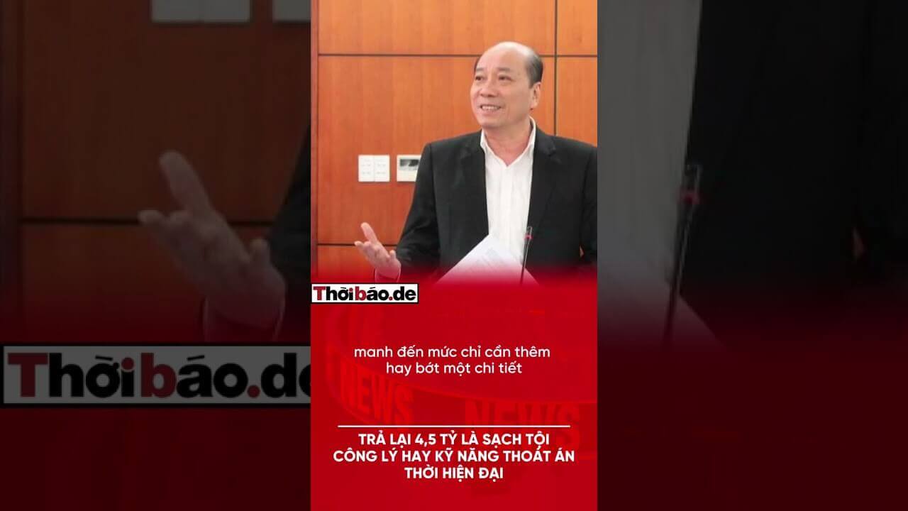 Trả lại 4,5 tỷ là sạch tội: Công lý hay ‘kỹ năng thoát án’ thời hiện đại?