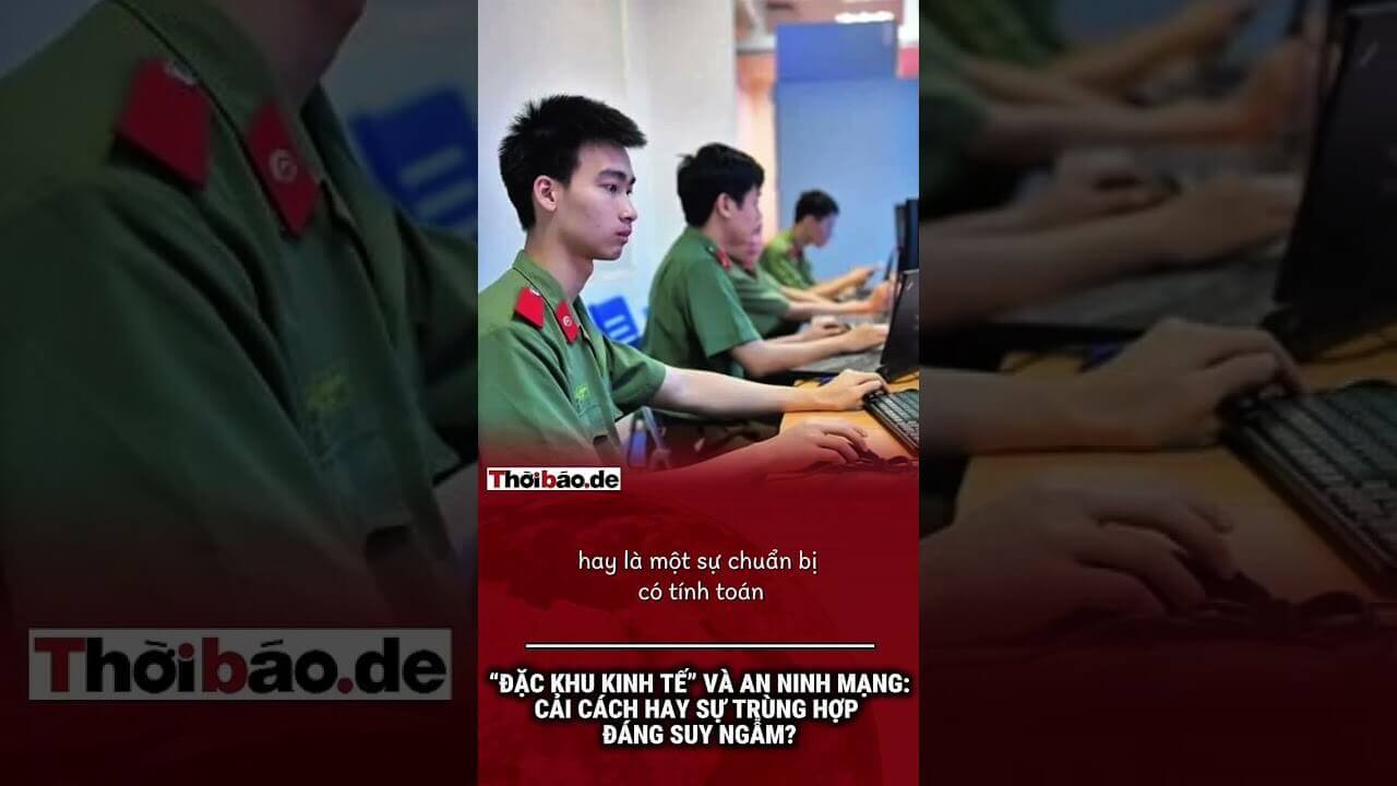 “ĐẶC KHU KINH TẾ” VÀ AN NINH MẠNG: CẢI CÁCH HAY SỰ TRÙNG HỢP ĐÁNG SUY NGẪM?