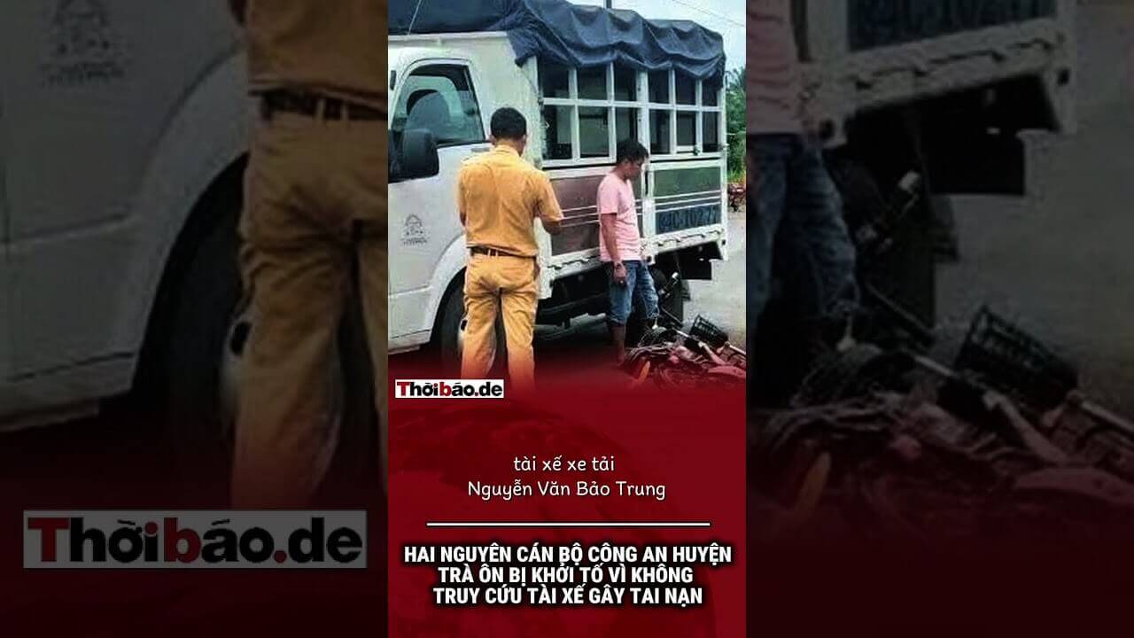 Hai Nguyên Cán Bộ Công An Huyện Trà Ôn Bị Khởi Tố Vì Không Truy Cứu Tài Xế Gây Tai Nạn.